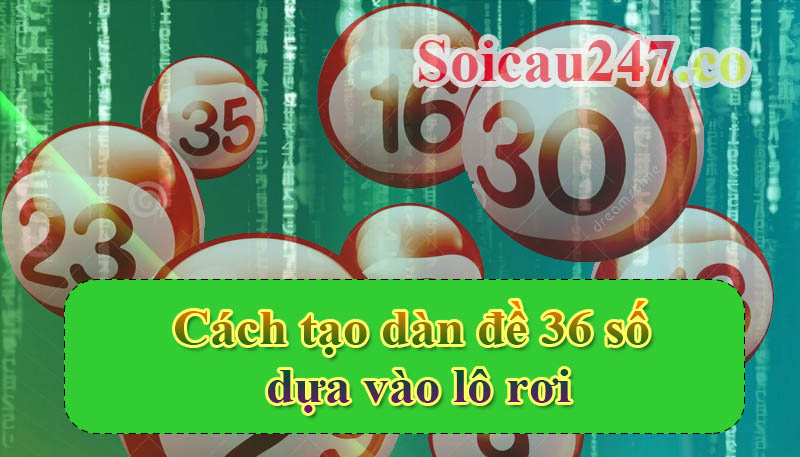 tạo dàn đề 36 số theo lô rơi