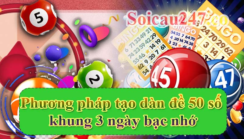 phương pháp tạo dàn đề 50 số theo bạc nhớ